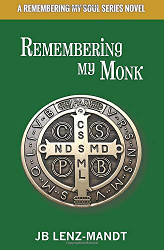 Remembering My Monk - Novel by local author, J.B. Lenz-Mandt